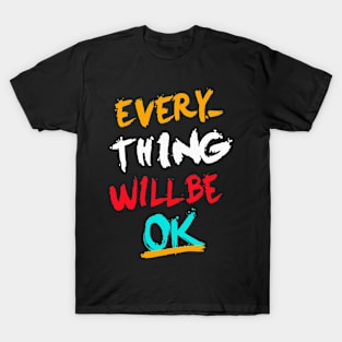 Everything will be ok T-Shirt